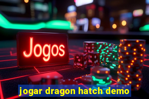 jogar dragon hatch demo